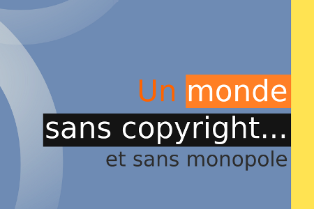 Un monde sans copyright et sans monopole